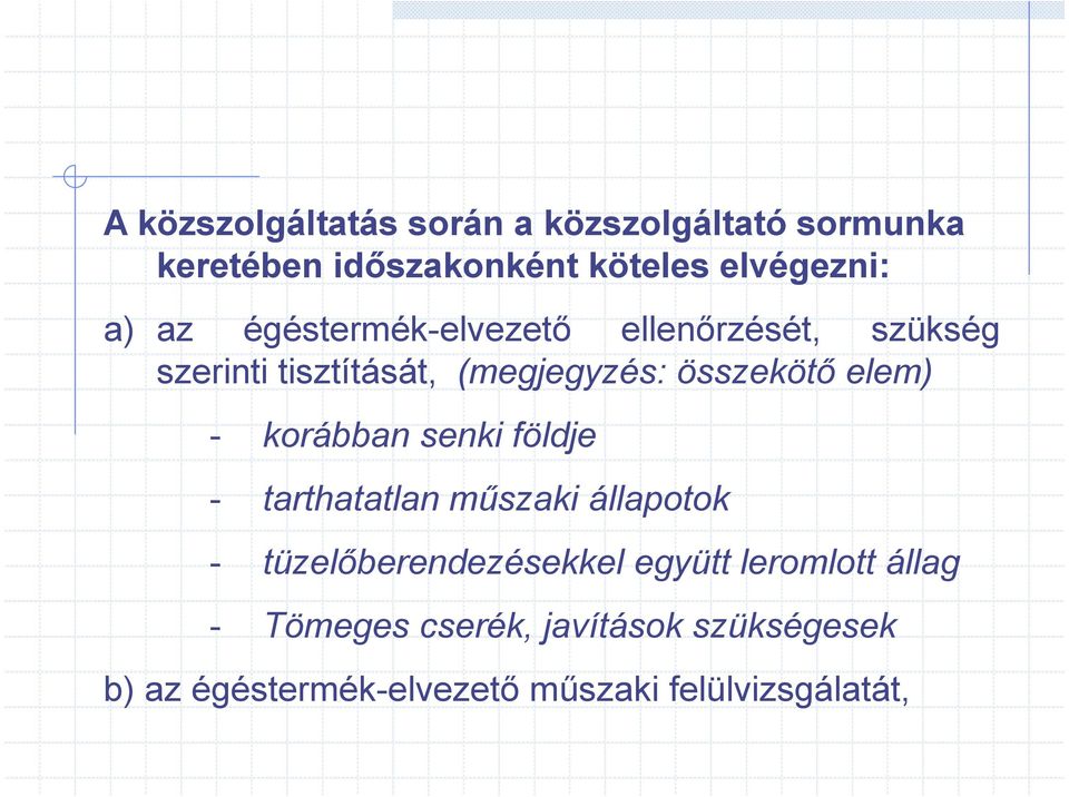 - korábban senki földje - tarthatatlan mőszaki állapotok - tüzelıberendezésekkel együtt