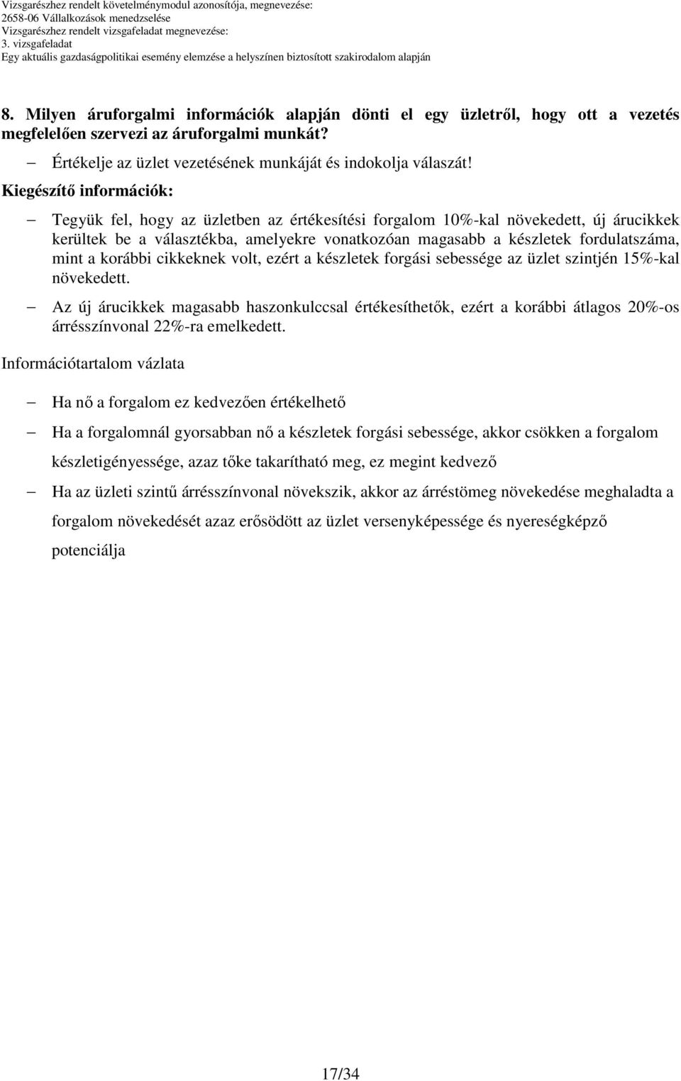 a korábbi cikkeknek volt, ezért a készletek forgási sebessége az üzlet szintjén 15%-kal növekedett.