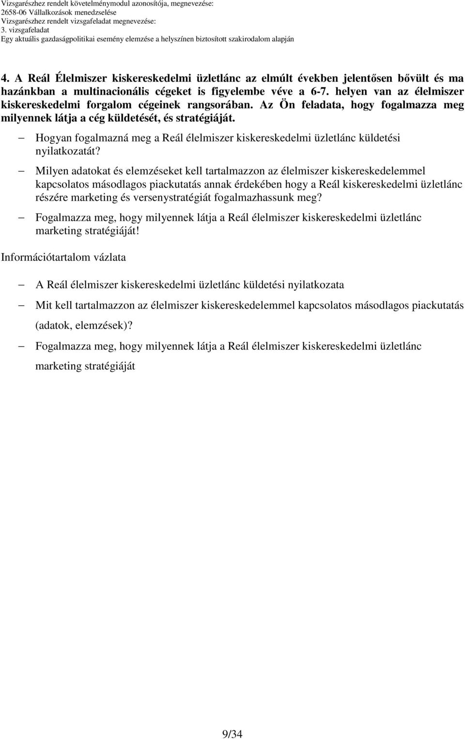 Hogyan fogalmazná meg a Reál élelmiszer kiskereskedelmi üzletlánc küldetési nyilatkozatát?