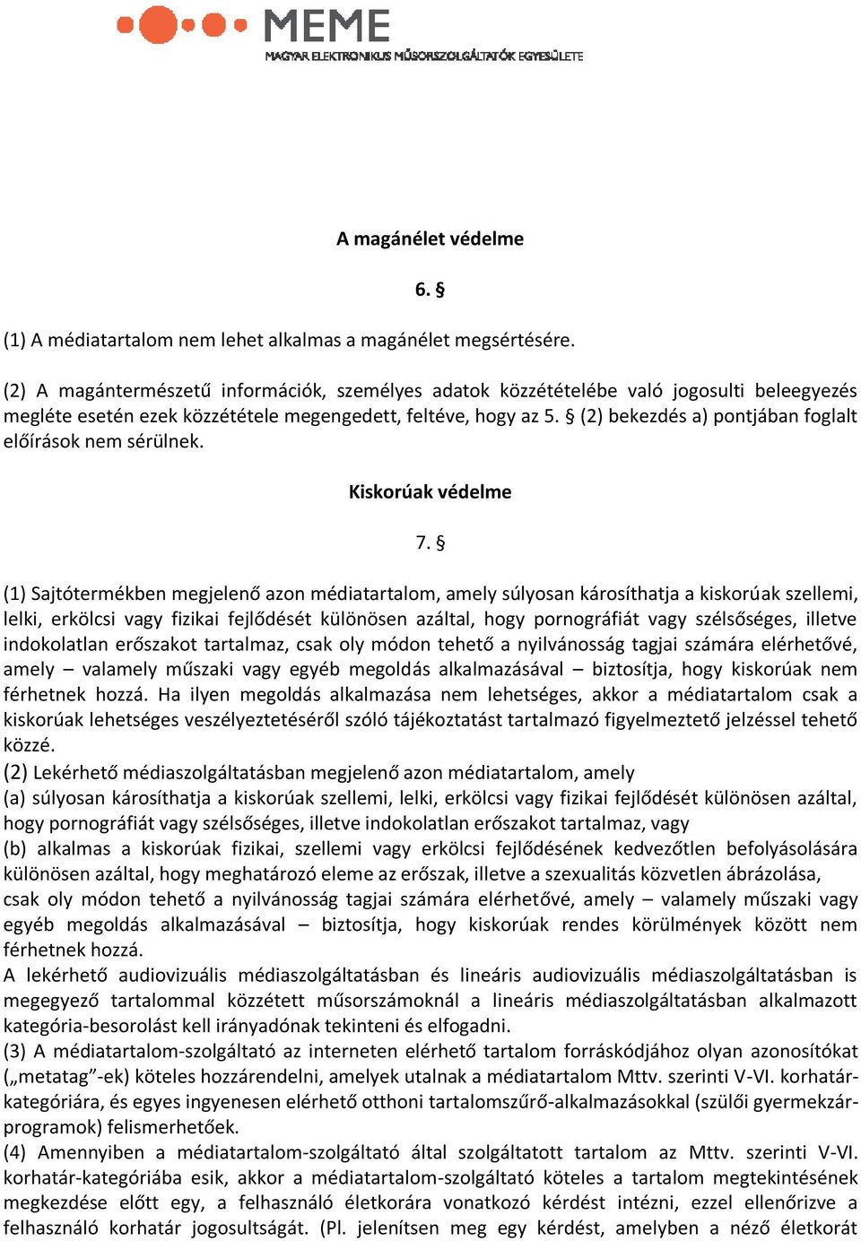 (2) bekezdés a) pontjában foglalt előírások nem sérülnek. Kiskorúak védelme 7.