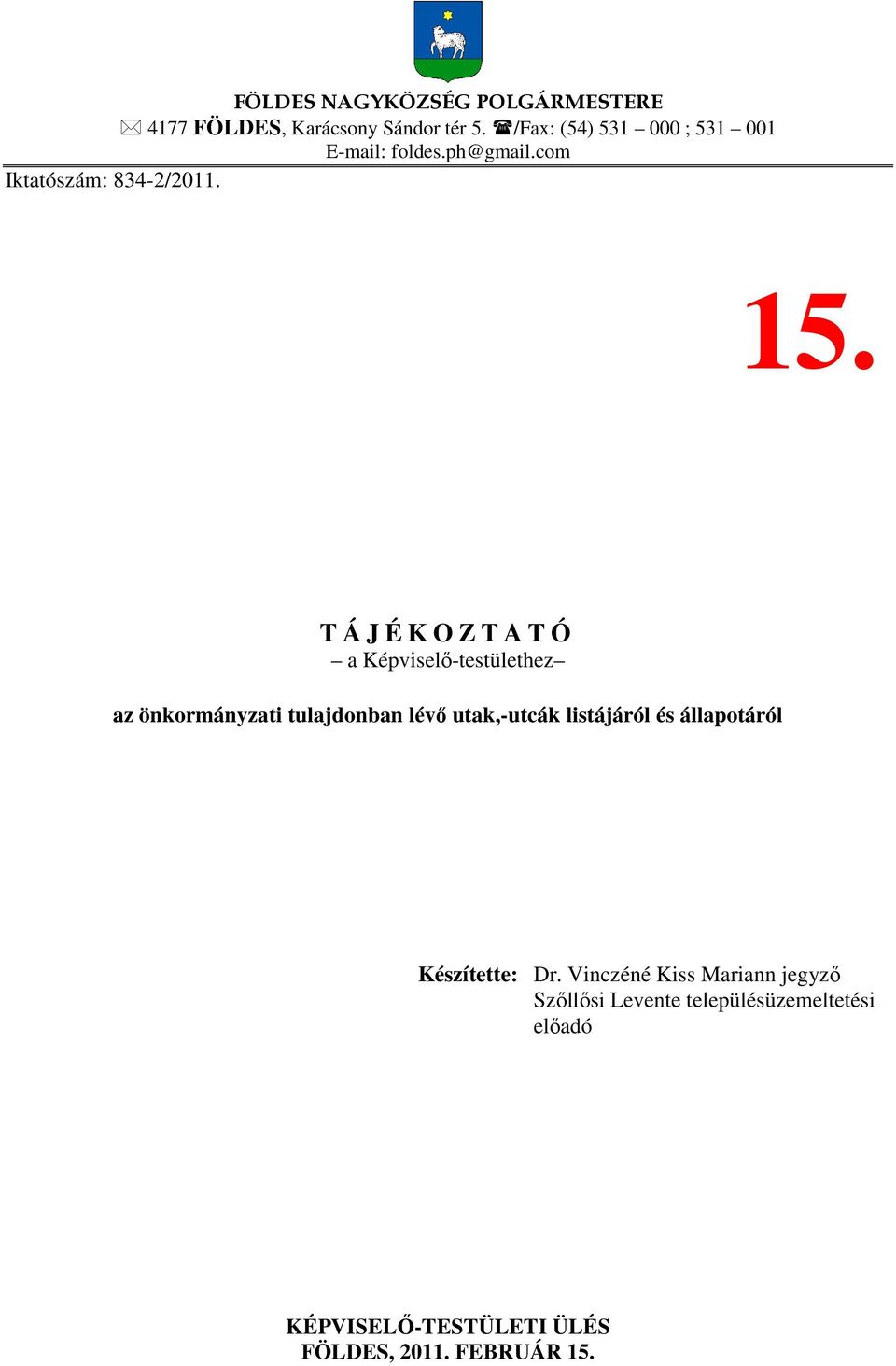 T Á J É K O Z T A T Ó a Képviselő-testülethez az önkormányzati tulajdonban lévő utak,-utcák listájáról