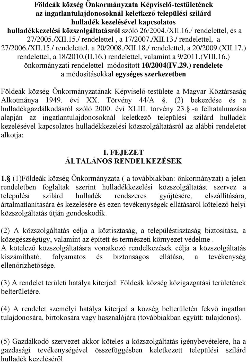 ) rendelettel, valamint a 9/2011.(VIII.16.) önkormányzati rendelettel módosított 10/2004(IV.29.