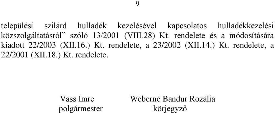 rendelete és a módosítására kiadott 22/2003 (XII.16.) Kt.