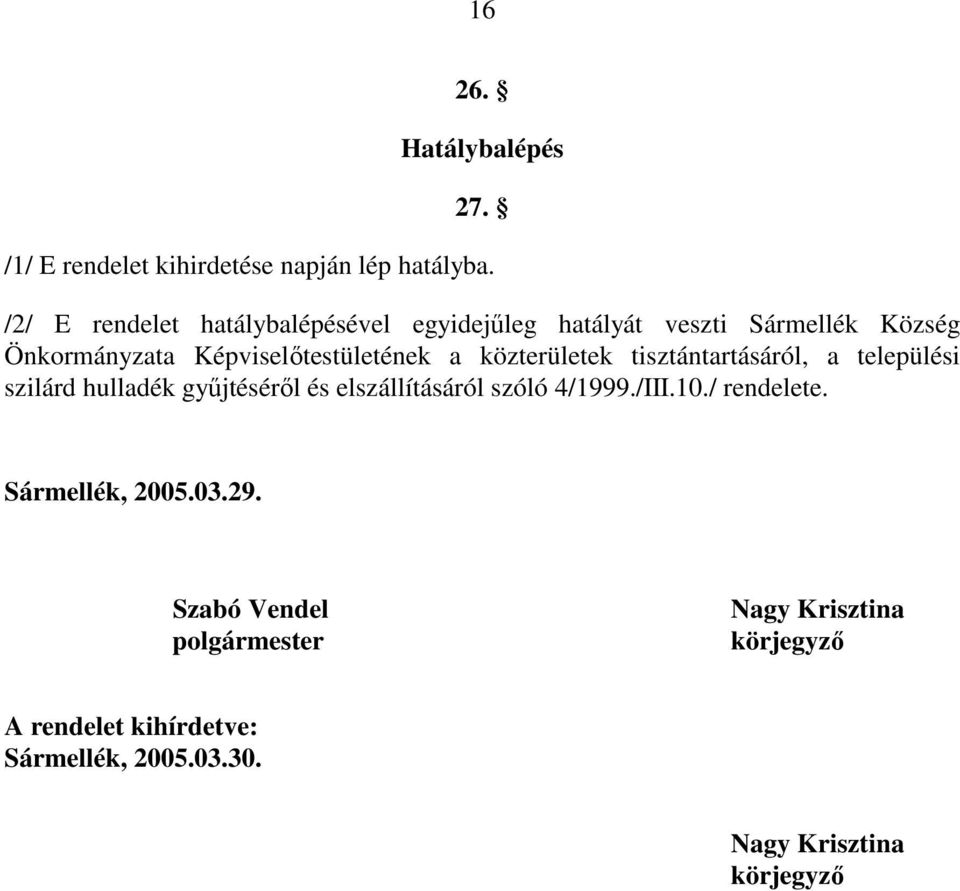 a közterületek tisztántartásáról, a települési szilárd hulladék gyűjtéséről és elszállításáról szóló 4/1999./III.