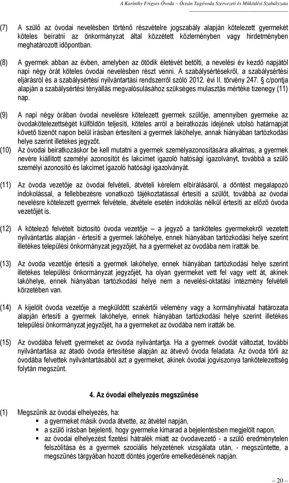 A szabálysértésekről, a szabálysértési eljárásról és a szabálysértési nyilvántartási rendszerről szóló 2012. évi II. törvény 247.