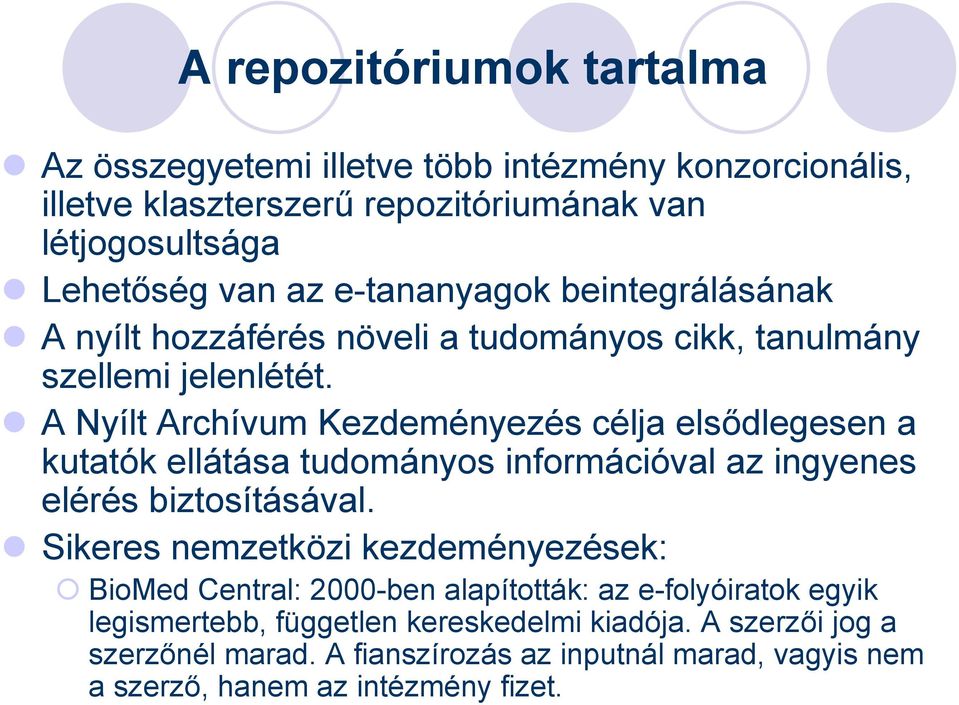 A Nyílt Archívum Kezdeményezés célja elsődlegesen a kutatók ellátása tudományos információval az ingyenes elérés biztosításával.