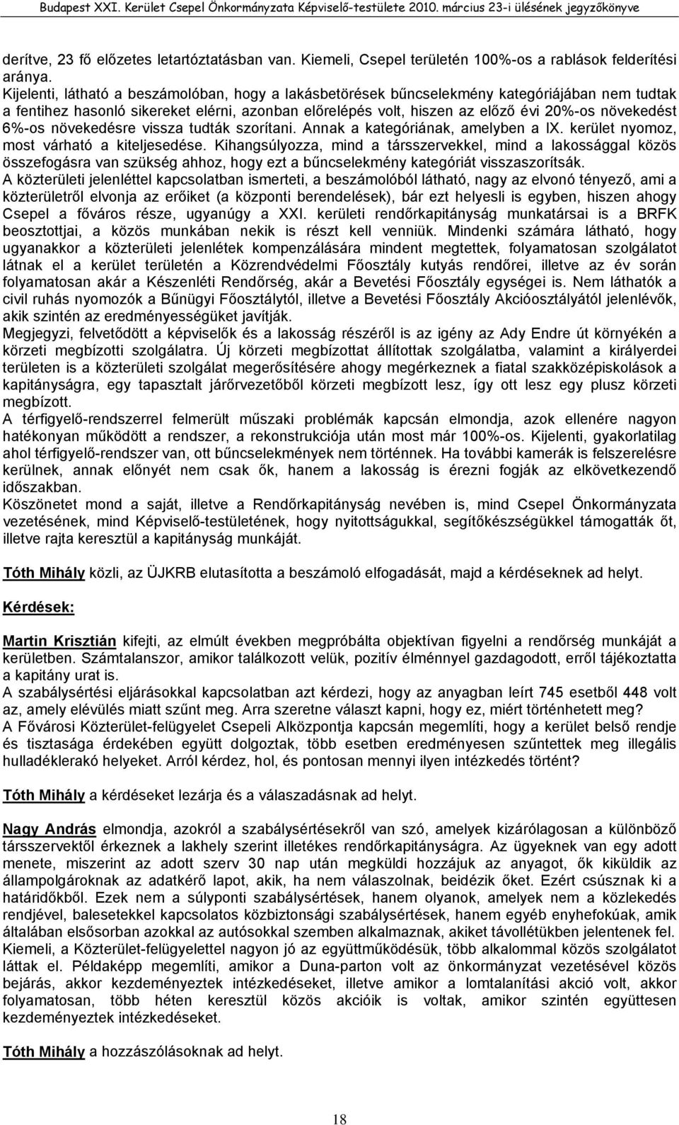 6%-os növekedésre vissza tudták szorítani. Annak a kategóriának, amelyben a IX. kerület nyomoz, most várható a kiteljesedése.