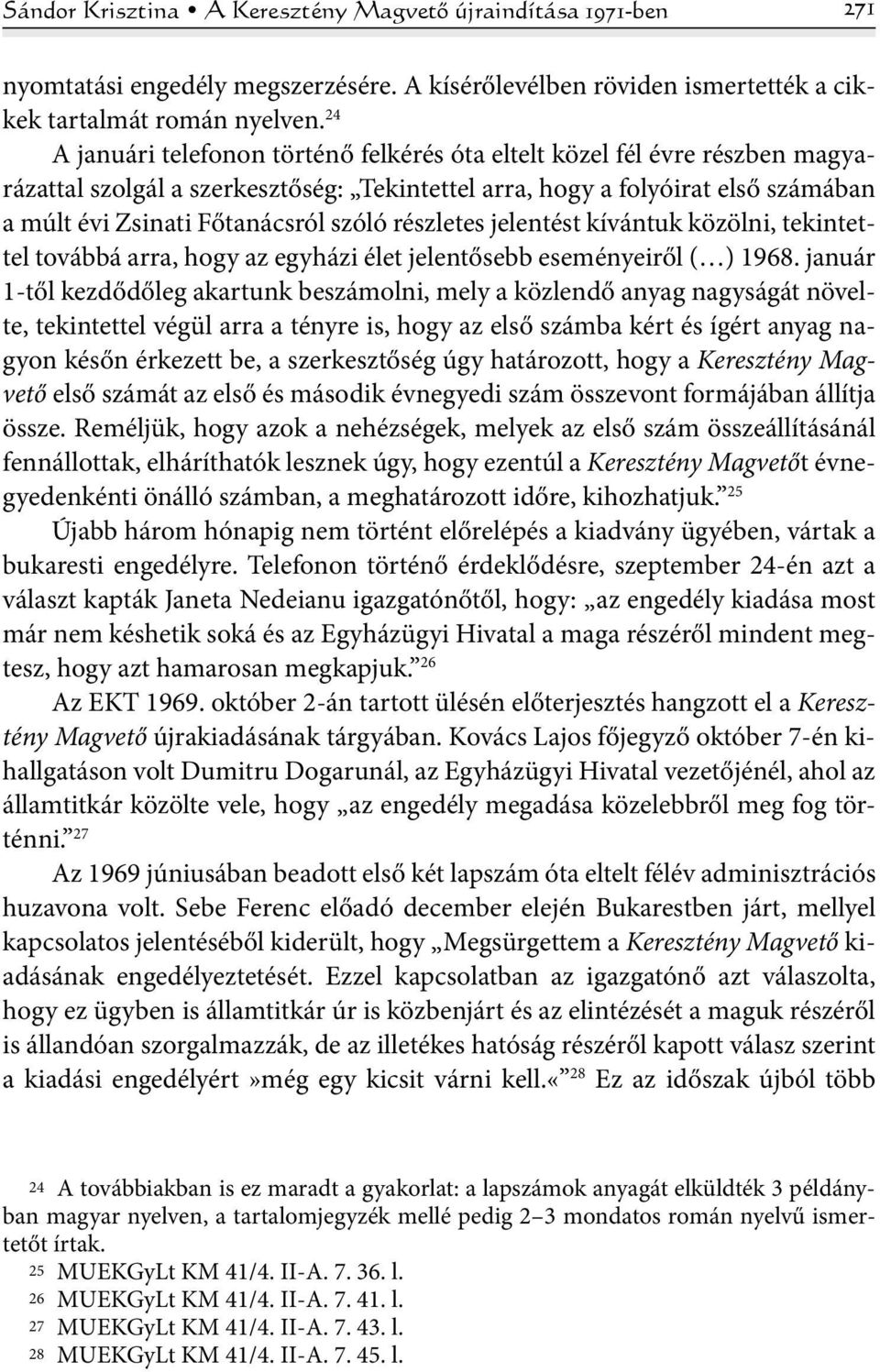 részletes jelentést kívántuk közölni, tekintettel továbbá arra, hogy az egyházi élet jelentősebb eseményeiről ( ) 1968.