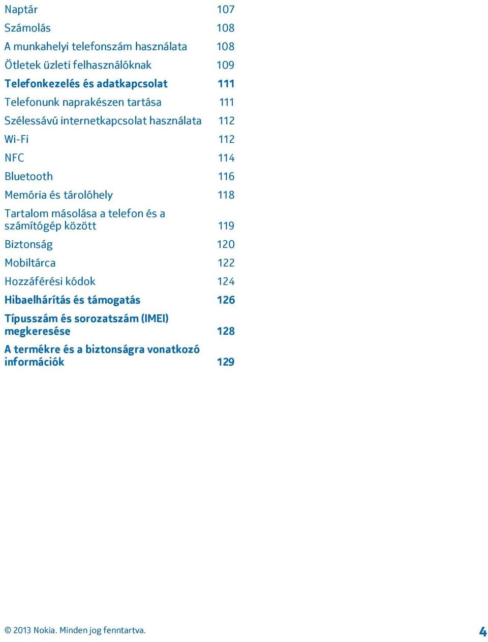 116 Memória és tárolóhely 118 Tartalom másolása a telefon és a számítógép között 119 Biztonság 120 Mobiltárca 122 Hozzáférési