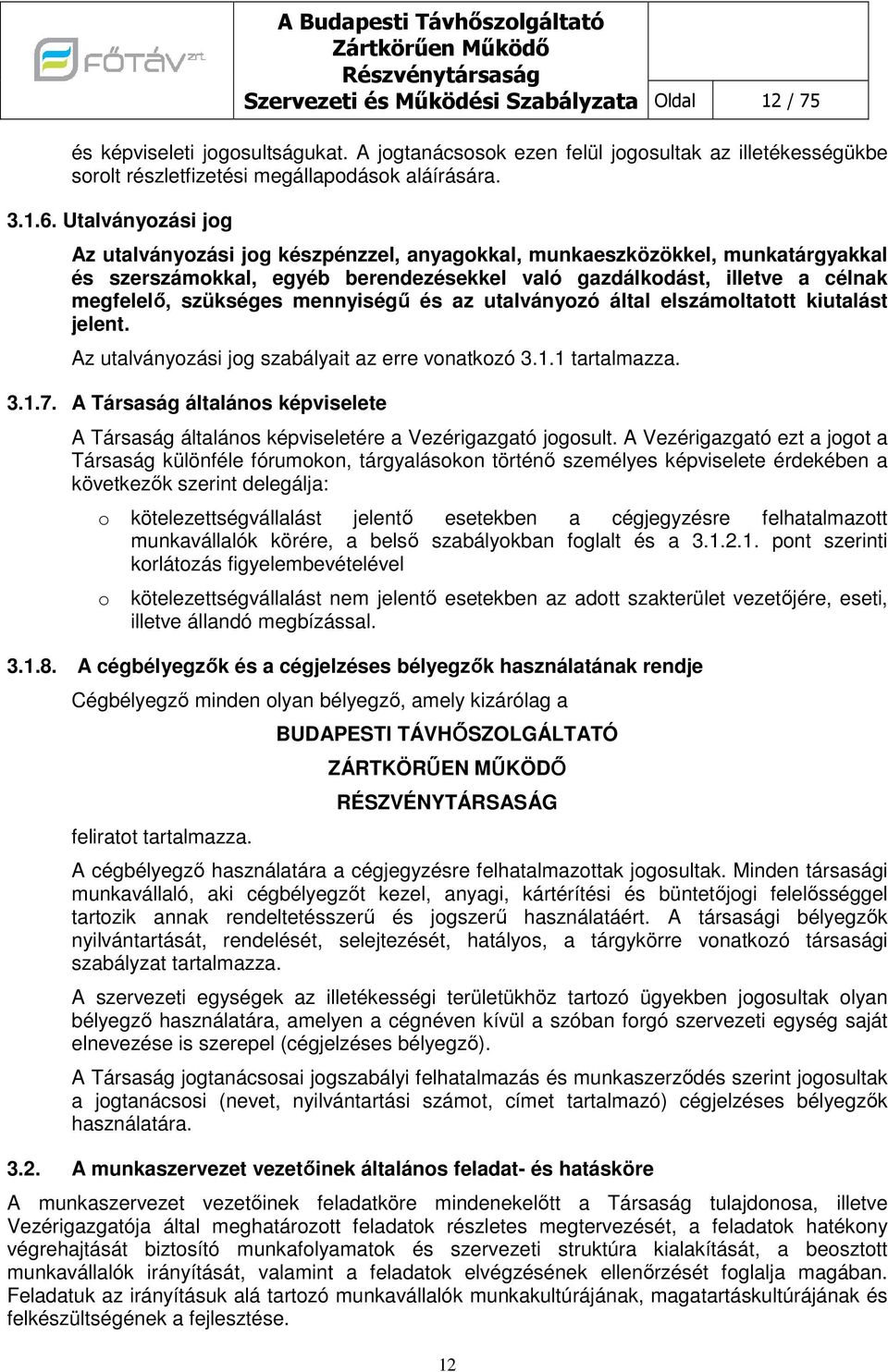 Utalványzási jg Az utalványzási jg készpénzzel, anyagkkal, munkaeszközökkel, munkatárgyakkal és szerszámkkal, egyéb berendezésekkel való gazdálkdást, illetve a célnak megfelelő, szükséges mennyiségű