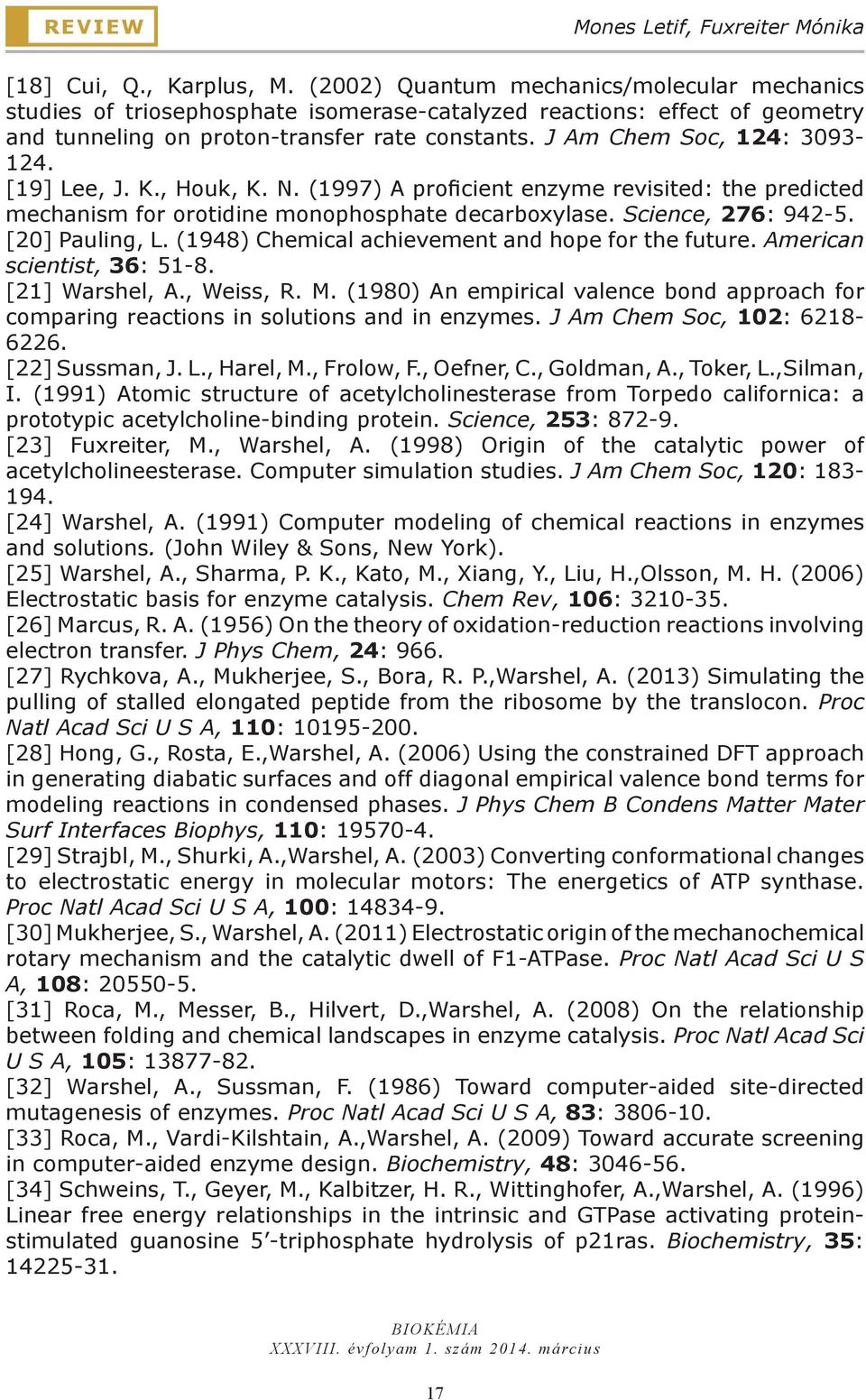 [19] Lee, J. K., Houk, K. N. (1997) A proficient enzyme revisited: the predicted mechanism for orotidine monophosphate decarboxylase. Science, 276: 942-5. [20] Pauling, L.