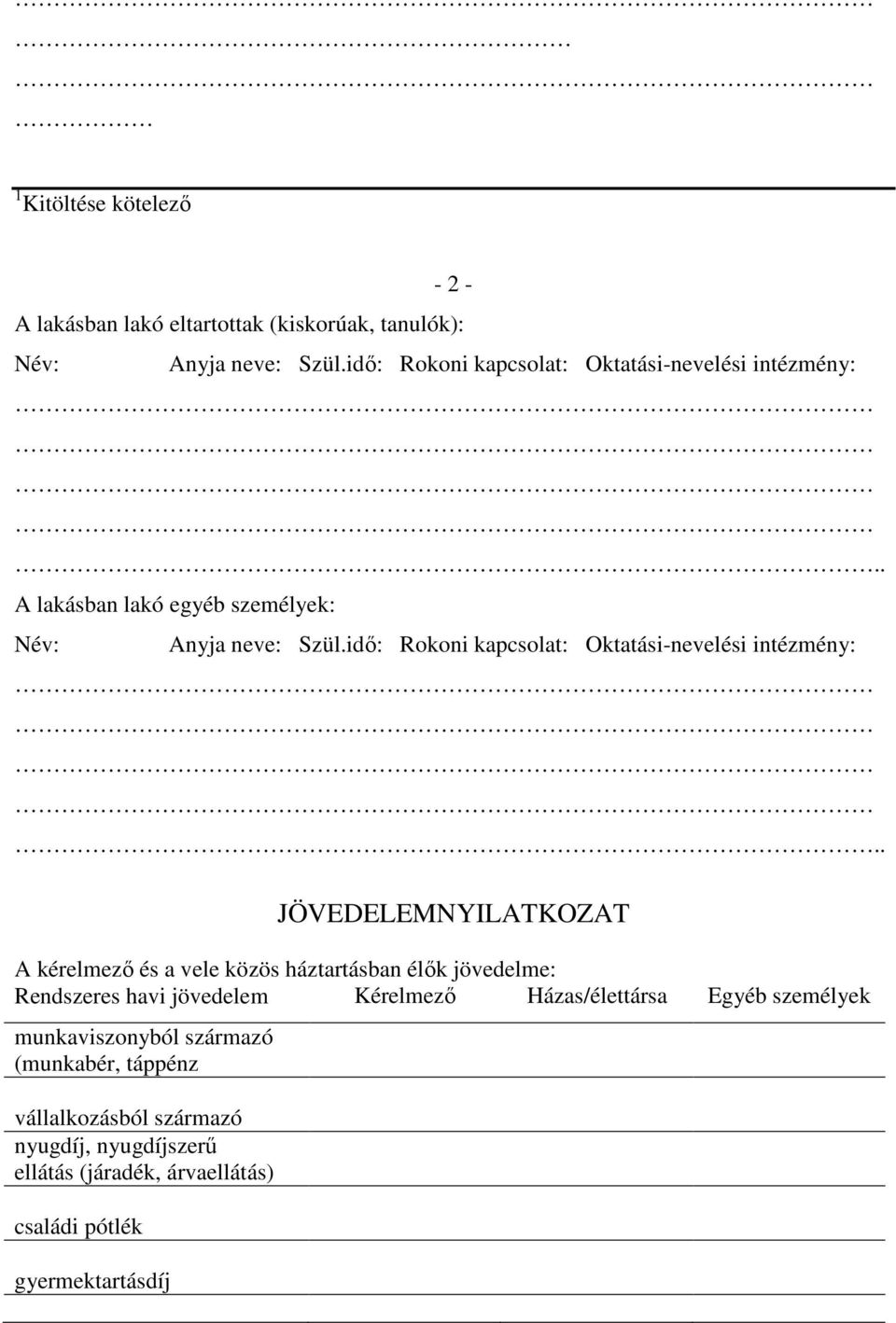 idő: Rokoni kapcsolat: Oktatási-nevelési intézmény:.