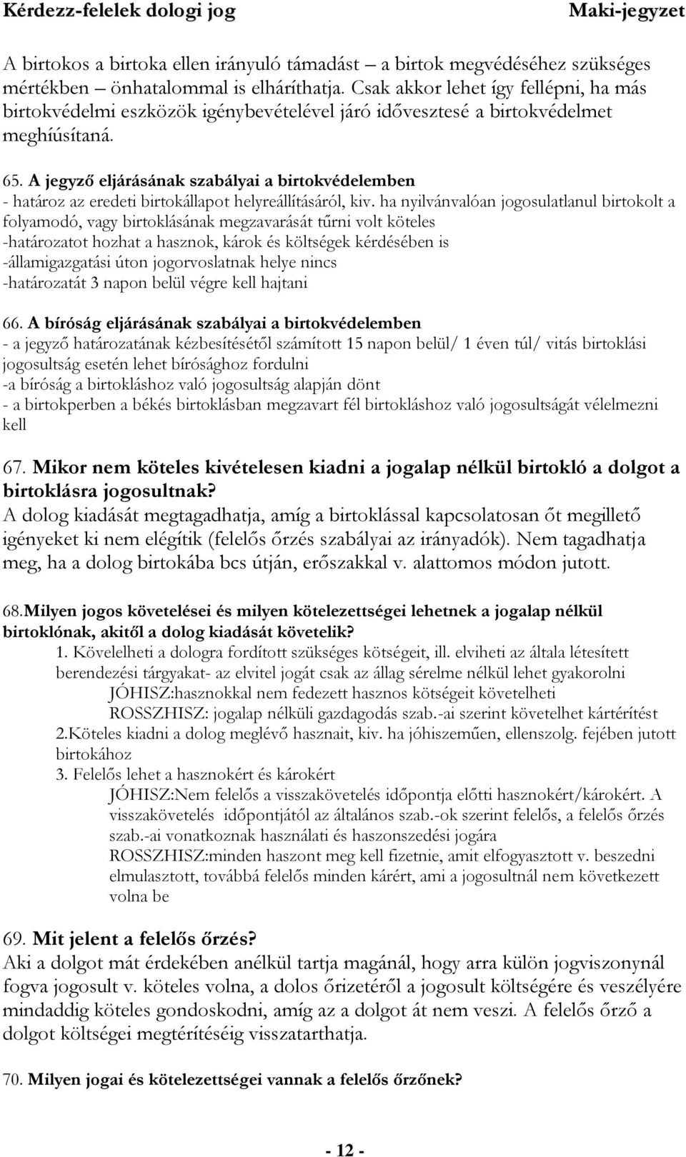 A jegyző eljárásának szabályai a birtokvédelemben - határoz az eredeti birtokállapot helyreállításáról, kiv.