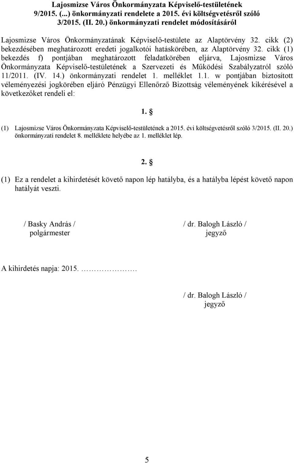 cikk (2) bekezdésében meghatározott eredeti jogalkotói hatáskörében, az Alaptörvény 32.