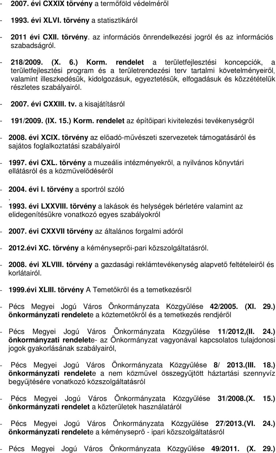 rendelet a területfejlesztési koncepciók, a területfejlesztési program és a területrendezési terv tartalmi követelményeiről, valamint illeszkedésük, kidolgozásuk, egyeztetésük, elfogadásuk és