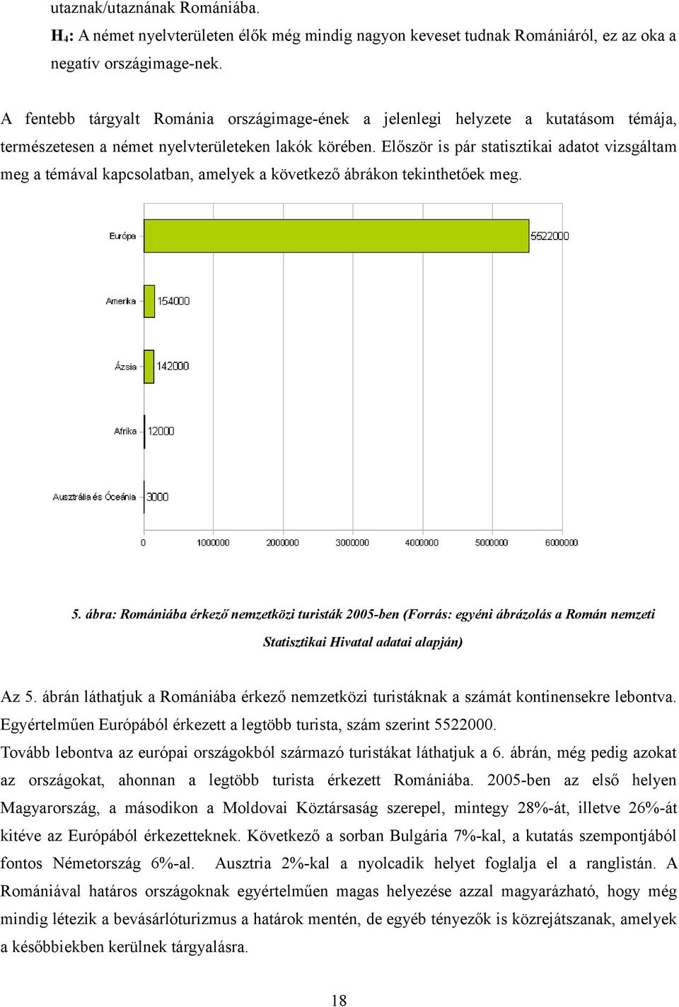 Először s pár statsztka adatot vzsgáltam meg a témával kapcsolatba, amelyek a következő ábráko tekhetőek meg. 5.