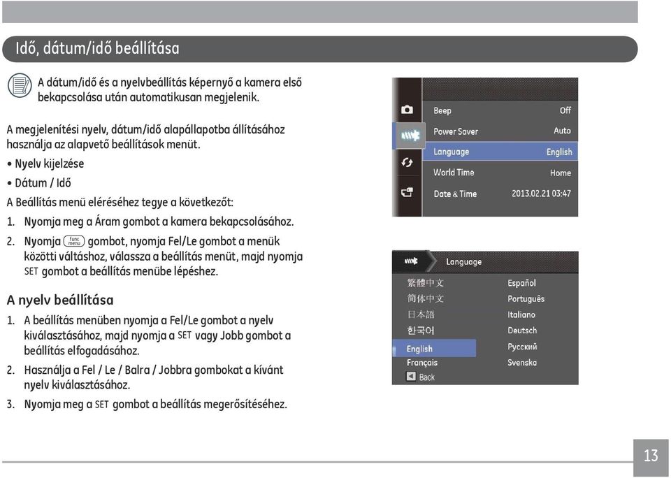 Nyomja meg a Áram gombot a kamera bekapcsolásához. func 2.