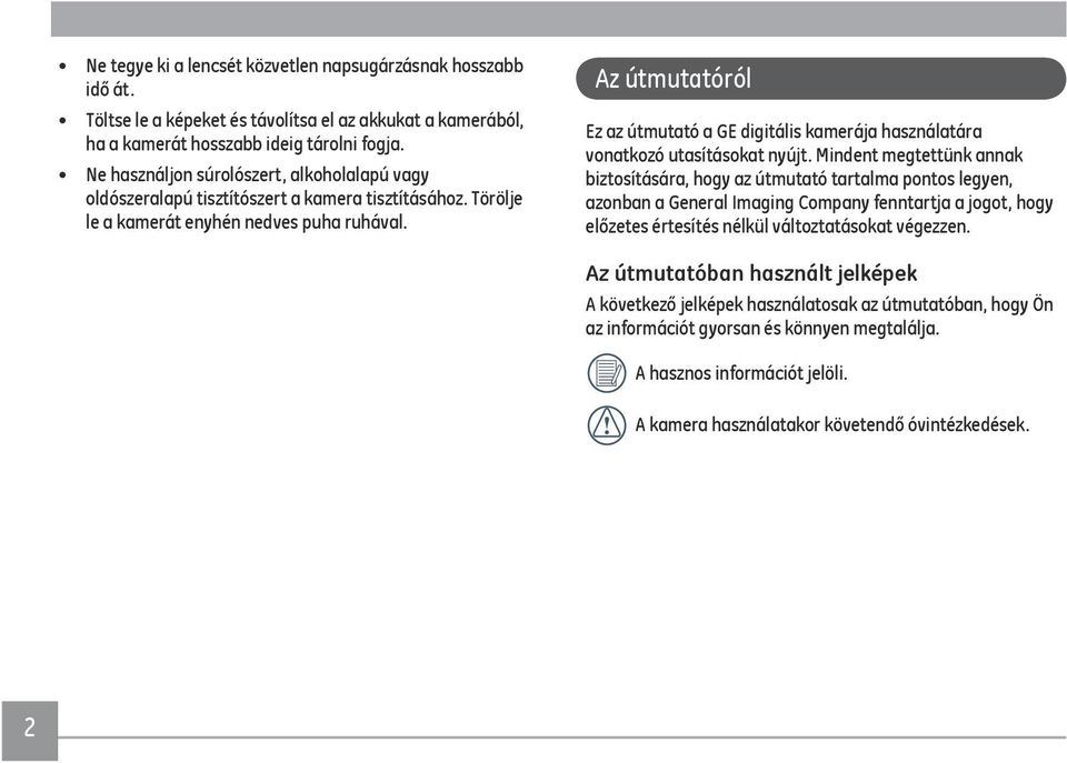 Az útmutatóról Ez az útmutató a GE digitális kamerája használatára vonatkozó utasításokat nyújt.