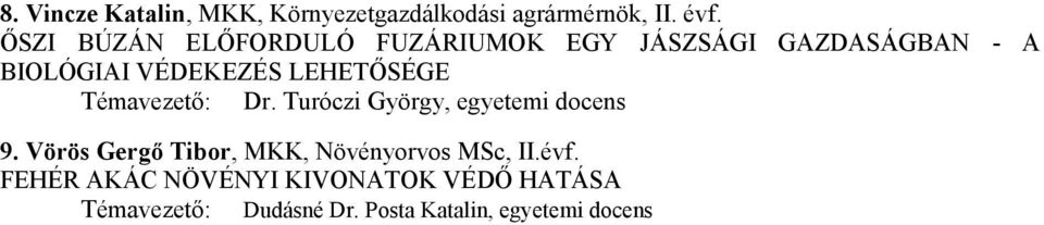 LEHETŐSÉGE Témavezető: Dr. Turóczi György, egyetemi docens 9.