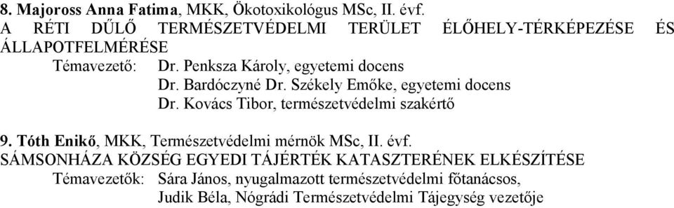 Bardóczyné Dr. Székely Emőke, egyetemi docens Dr. Kovács Tibor, természetvédelmi szakértő 9.