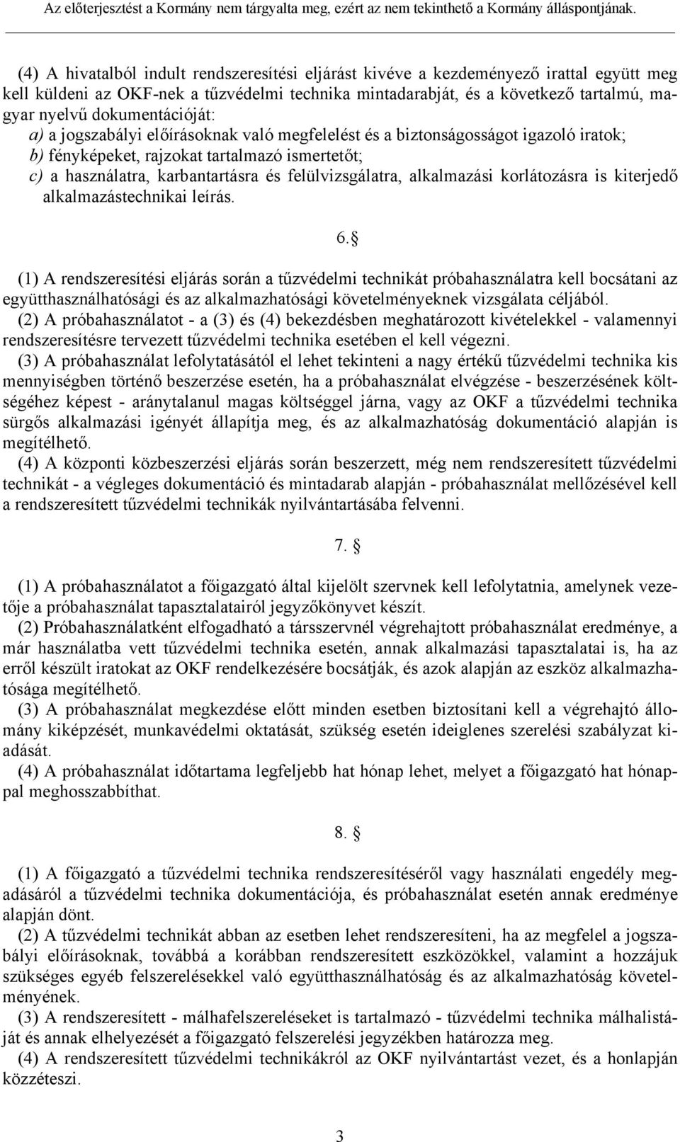 felülvizsgálatra, alkalmazási korlátozásra is kiterjedő alkalmazástechnikai leírás. 6.