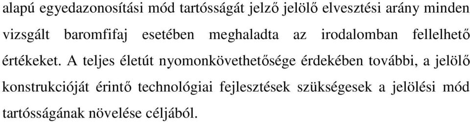 A teljes életút nyomonkövethetısége érdekében további, a jelölı konstrukcióját