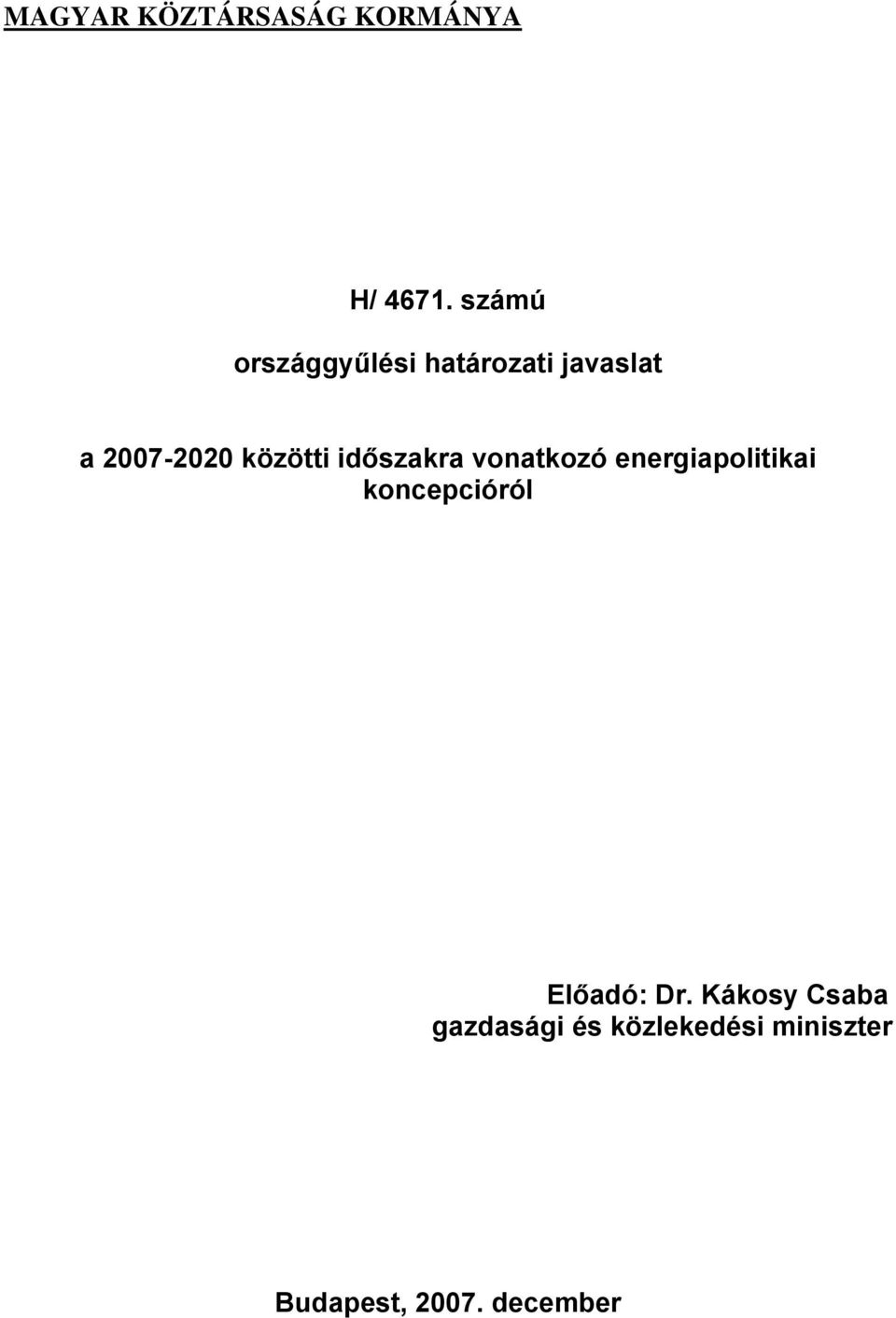 közötti időszakra vonatkozó energiapolitikai koncepcióról