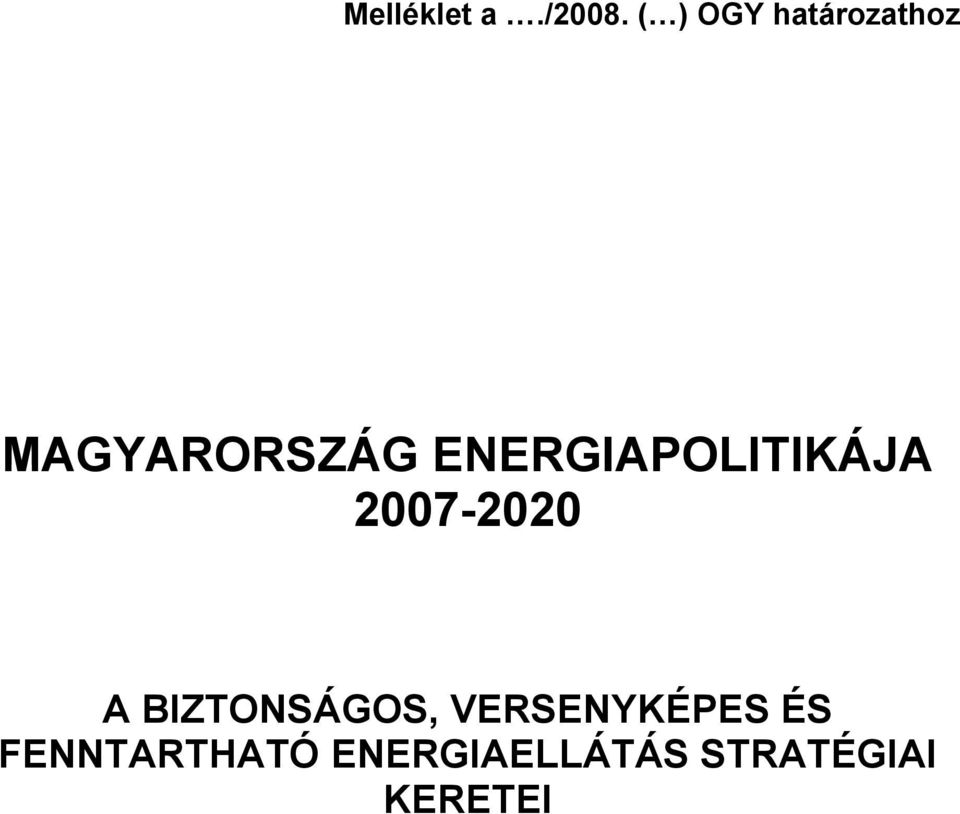 ENERGIAPOLITIKÁJA 2007-2020 A