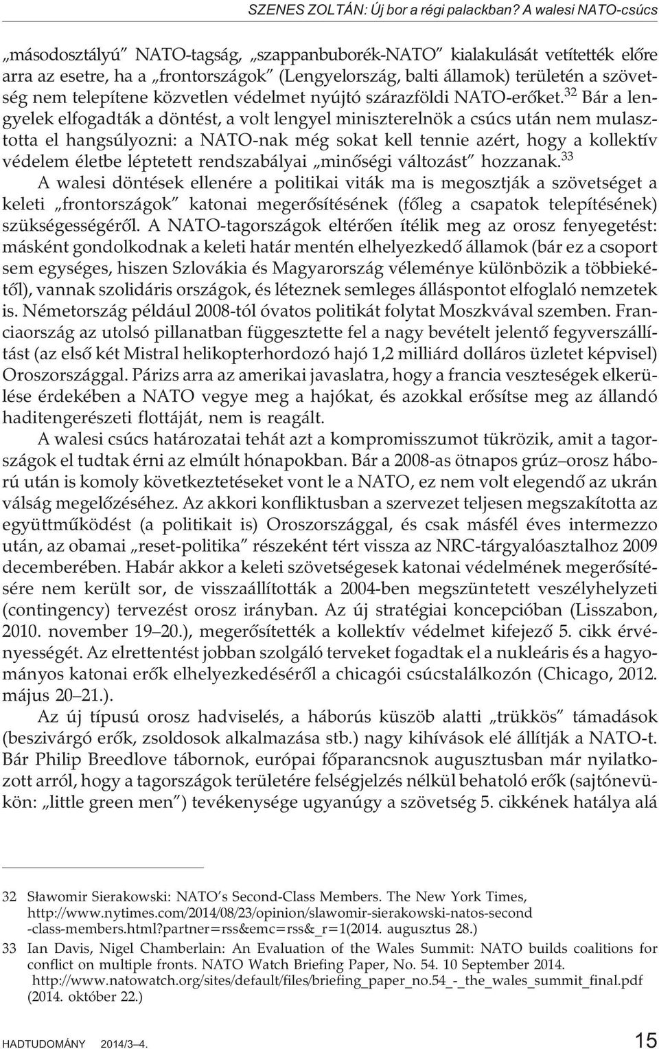 közvetlen védelmet nyújtó szárazföldi NATO-erõket.