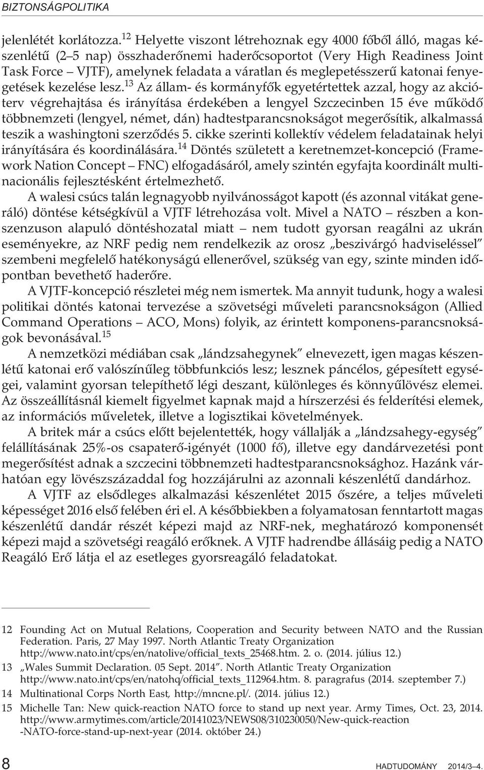 meglepetésszerû katonai fenyegetések kezelése lesz.
