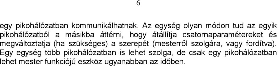 csatornaparamétereket és megváltoztatja (ha szükséges) a szerepét (mesterről szolgára,