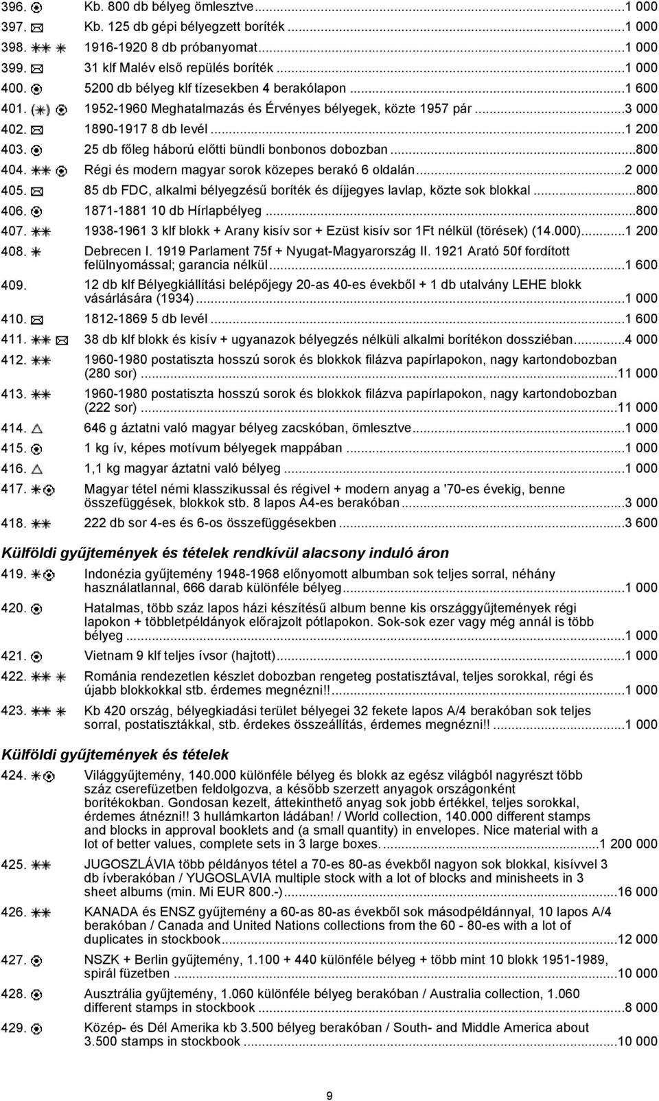 25 db főleg háború előtti bündli bonbonos dobozban...800 404. Régi és modern magyar sorok közepes berakó 6 oldalán...2 000 405.