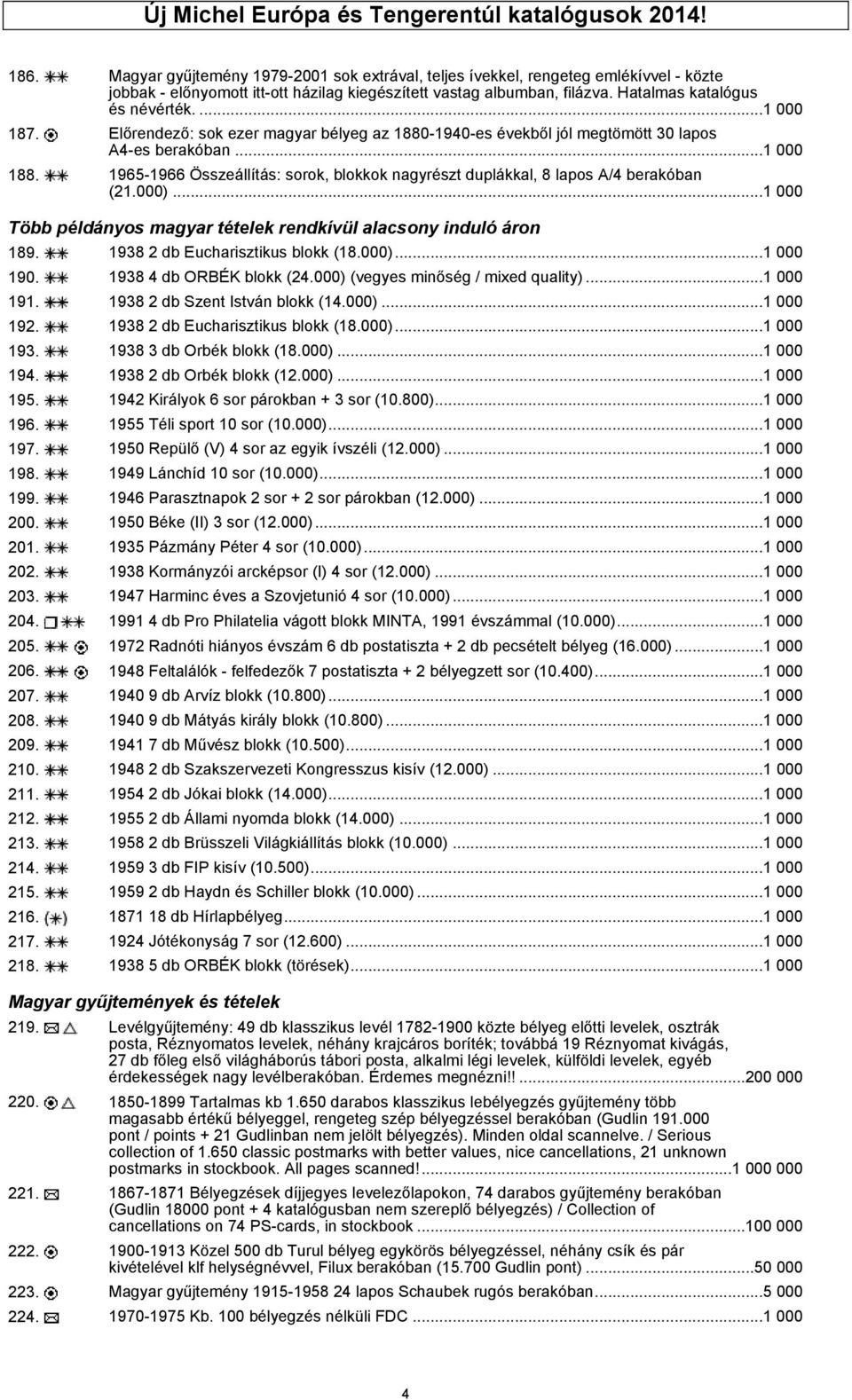 ...1 000 187. Előrendező: sok ezer magyar bélyeg az 1880-1940-es évekből jól megtömött 30 lapos A4-es berakóban...1 000 188.