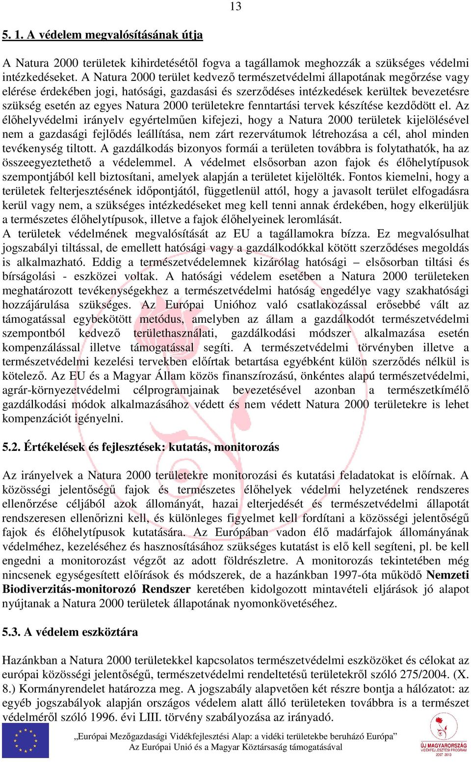 2000 területekre fenntartási tervek készítése kezdődött el.