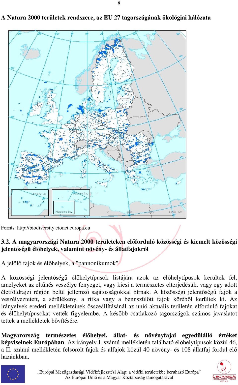 tagországának ökológiai hálózata 8 Forrás: http://biodiversity.eionet.europa.eu 3.2.