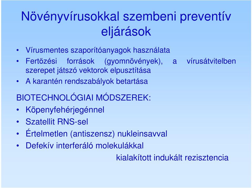 rendszabályok betartása BIOTECHNOLÓGIAI MÓDSZEREK: Köpenyfehérjegénnel Szatellit RNS-sel