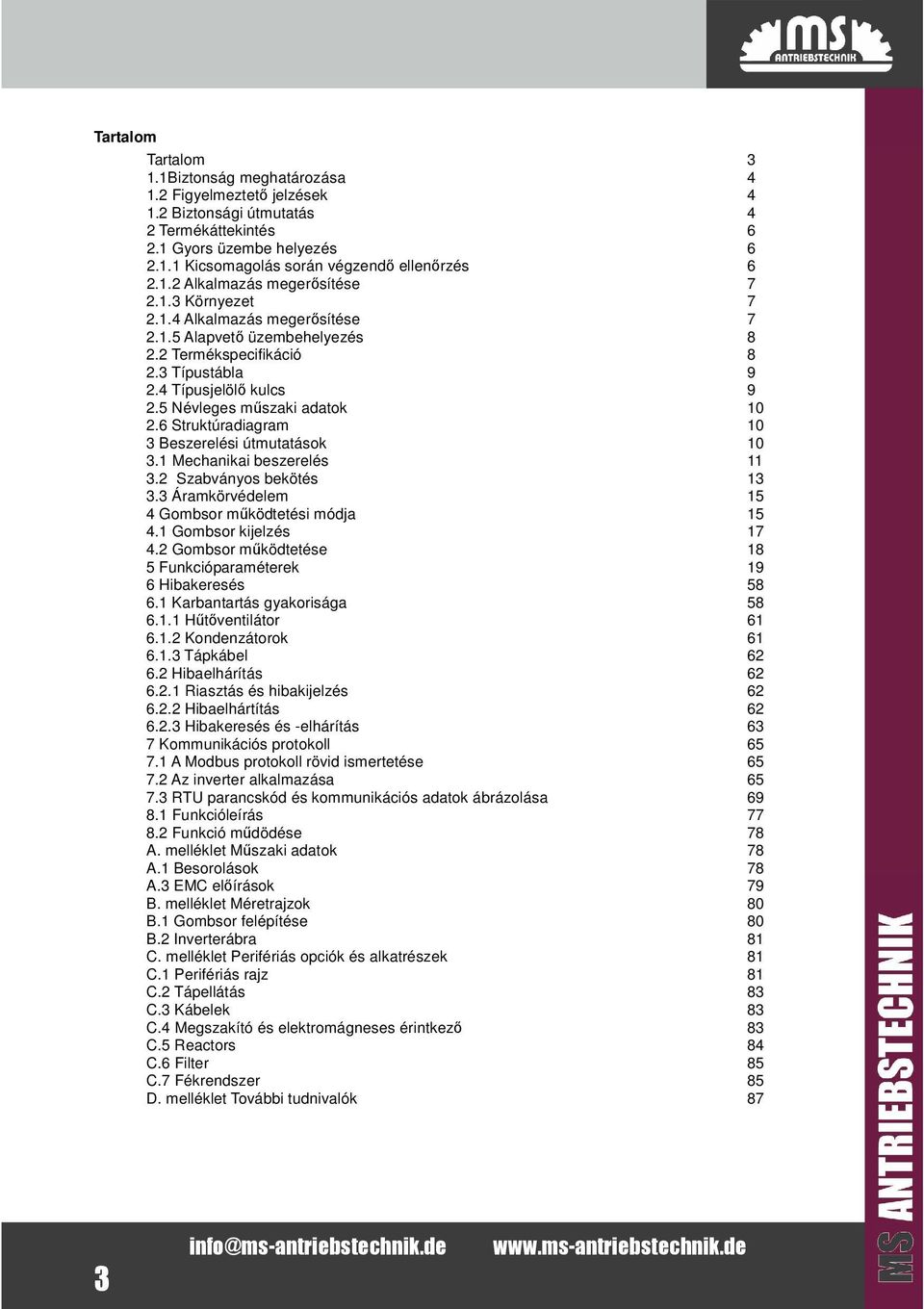 6 Srukúradiagram 10 3 Beszerelési úmuaások 10 3.1 Mechanikai beszerelés 11 3.2 Szabványos beköés 13 3.3 Áramkörvédelem 15 4 Gombsor működeési módja 15 4.1 Gombsor kijelzés 17 4.