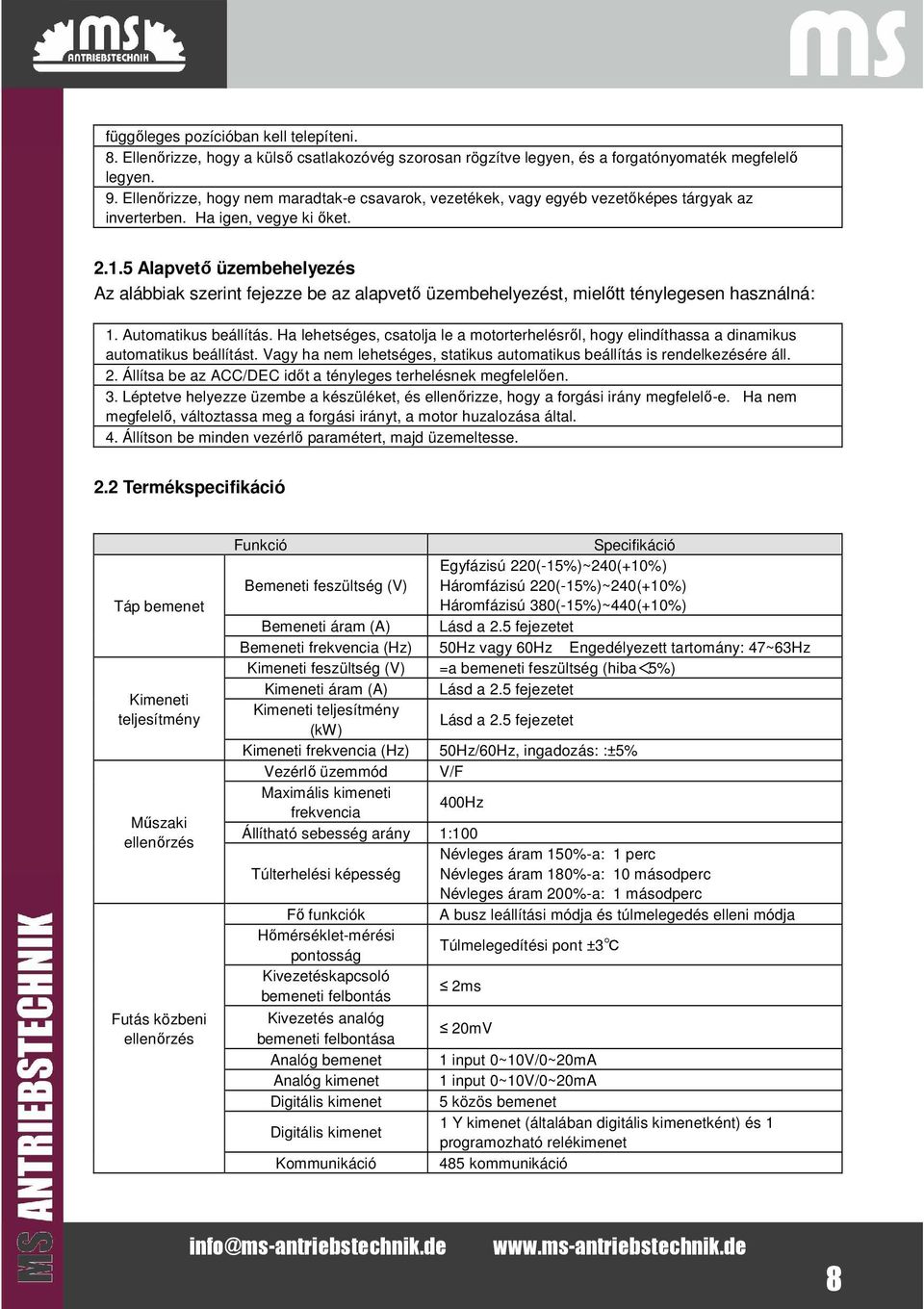 5 Alapveő üzembehelyezés Az alábbiak szerin fejezze be az alapveő üzembehelyezés, mielő énylegesen használná: 1. Auomaikus beállíás.