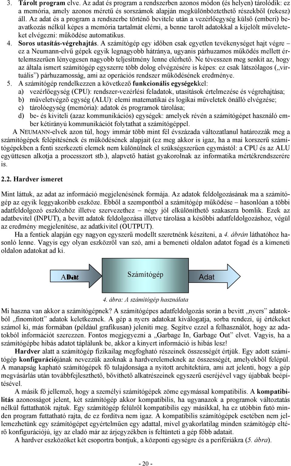 működése automatikus. 4. Soros utasítás-végrehajtás.