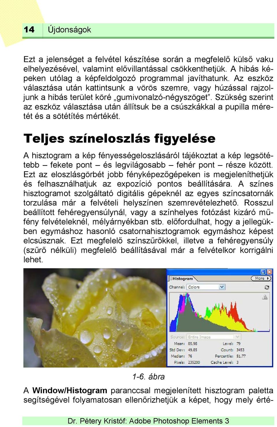 Szükség szerint az eszköz választása után állítsuk be a csúszkákkal a pupilla méretét és a sötétítés mértékét.