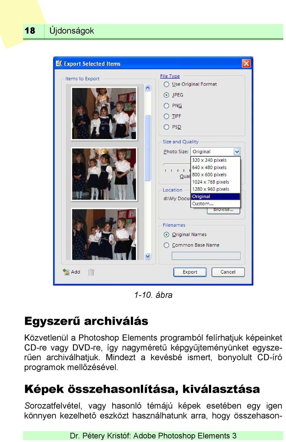 képgyűjteményünket egyszerűen archiválhatjuk.