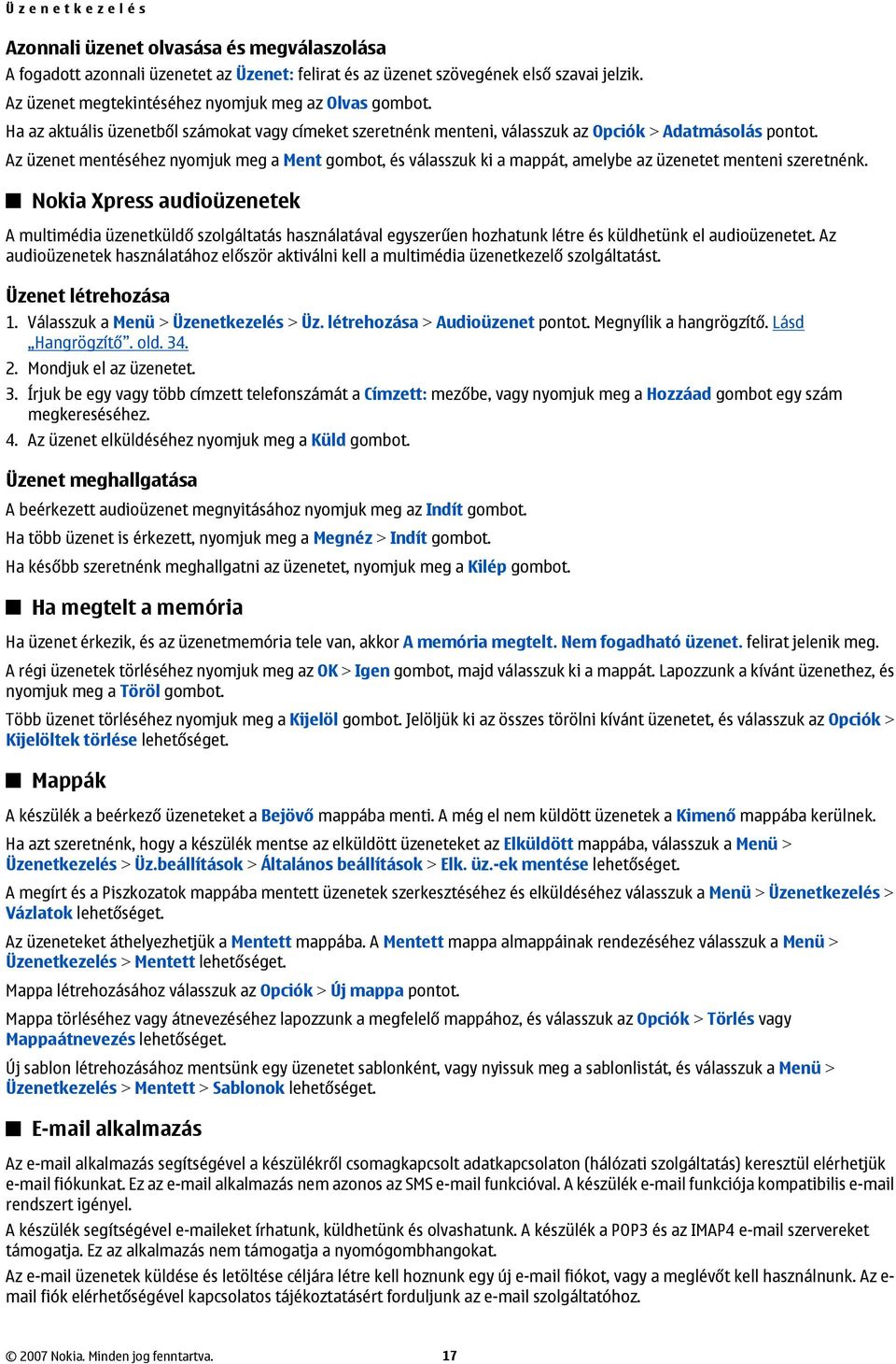 Az üzenet mentéséhez nyomjuk meg a Ment gombot, és válasszuk ki a mappát, amelybe az üzenetet menteni szeretnénk.