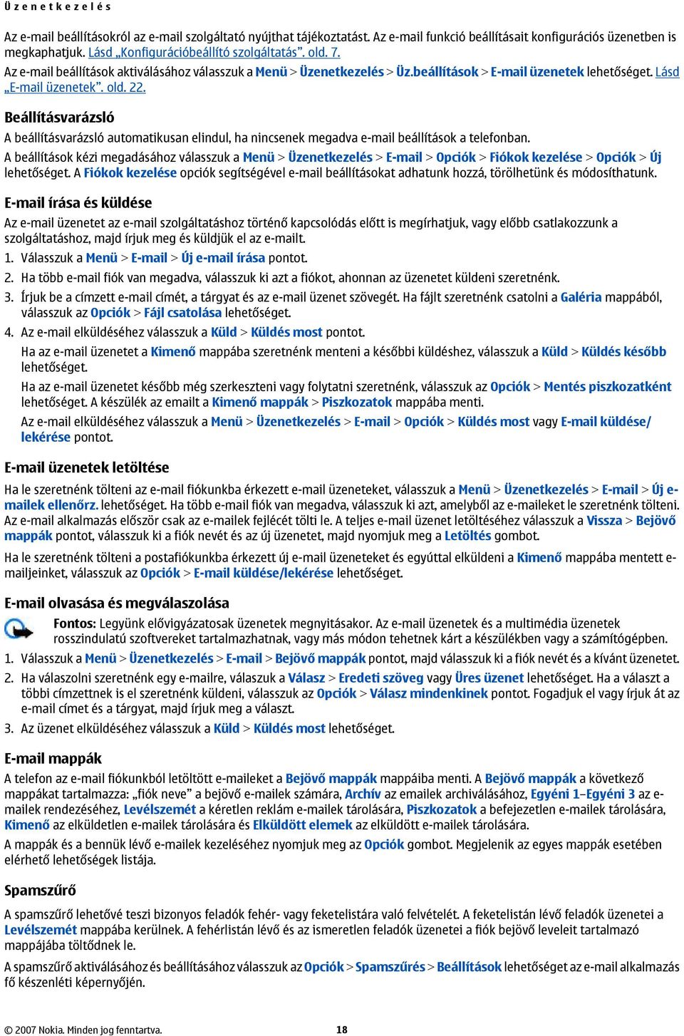 Beállításvarázsló A beállításvarázsló automatikusan elindul, ha nincsenek megadva e-mail beállítások a telefonban.