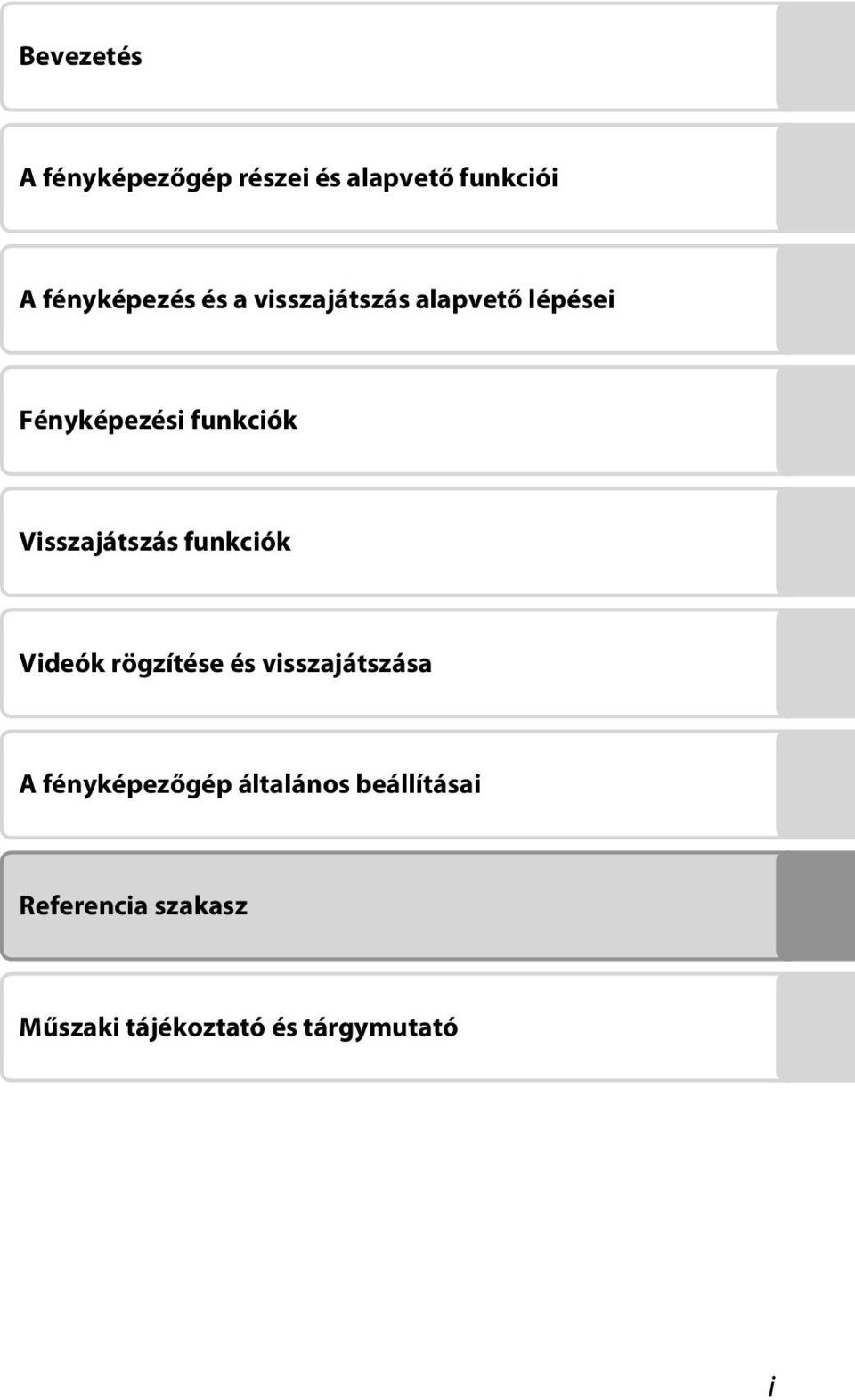 Visszajátszás funkciók Videók rögzítése és visszajátszása A