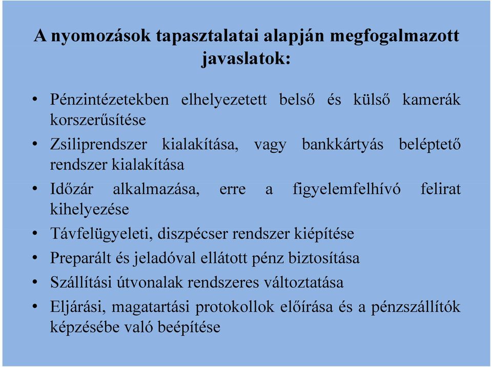 figyelemfelhívó f lhí fli felirat kihelyezése Távfelügyeleti, l diszpécser rendszer kiépítése Preparált és jeladóval ellátott