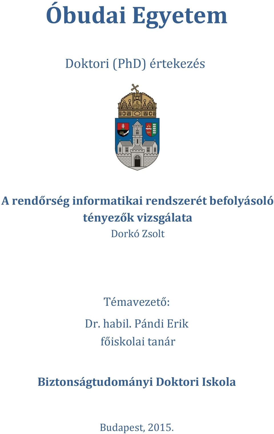 vizsgálata Dorkó Zsolt Témavezető: Dr. habil.