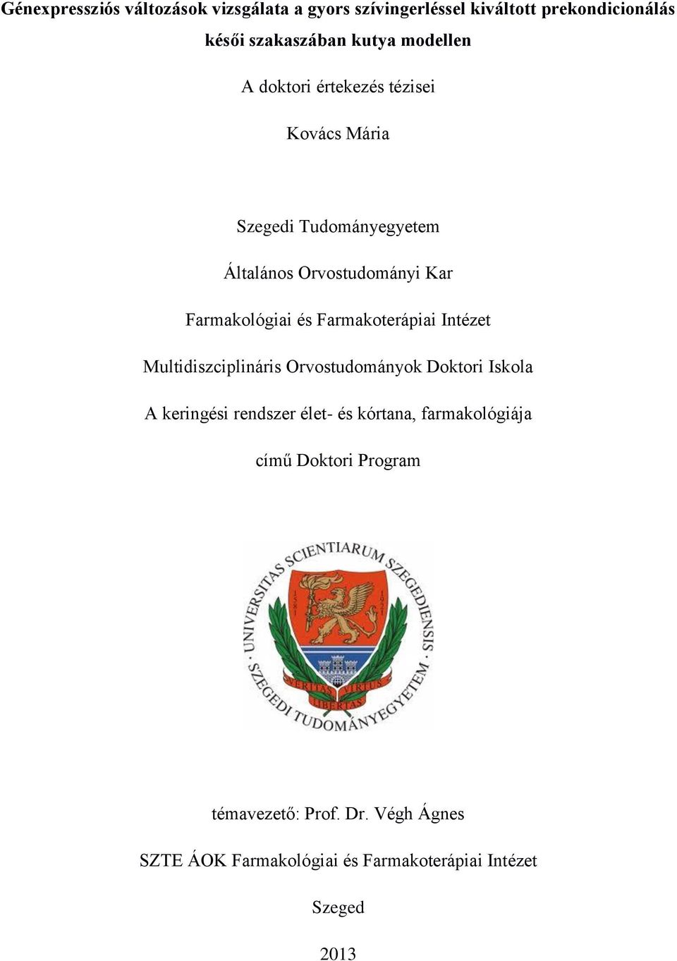 és Farmakoterápiai Intézet Multidiszciplináris Orvostudományok Doktori Iskola A keringési rendszer élet- és kórtana,