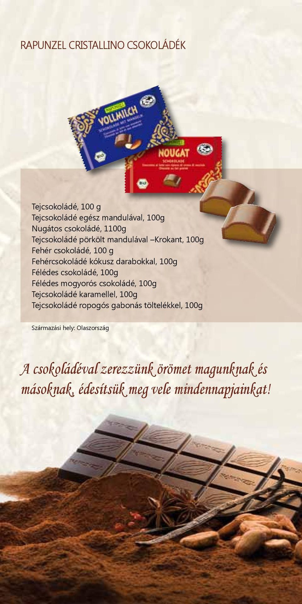 csokoládé, 100g Félédes mogyorós csokoládé, 100g Tejcsokoládé karamellel, 100g Tejcsokoládé ropogós gabonás