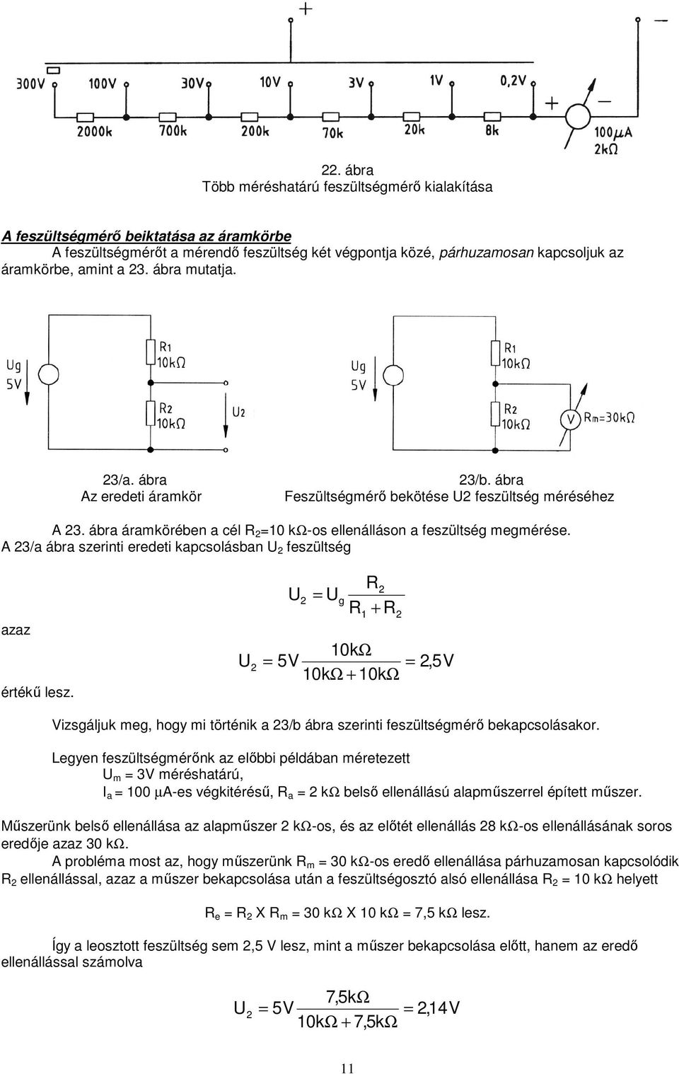 A 23/a ábra szerinti eredeti kapcsolásban U 2 feszültség azaz értékű lesz.