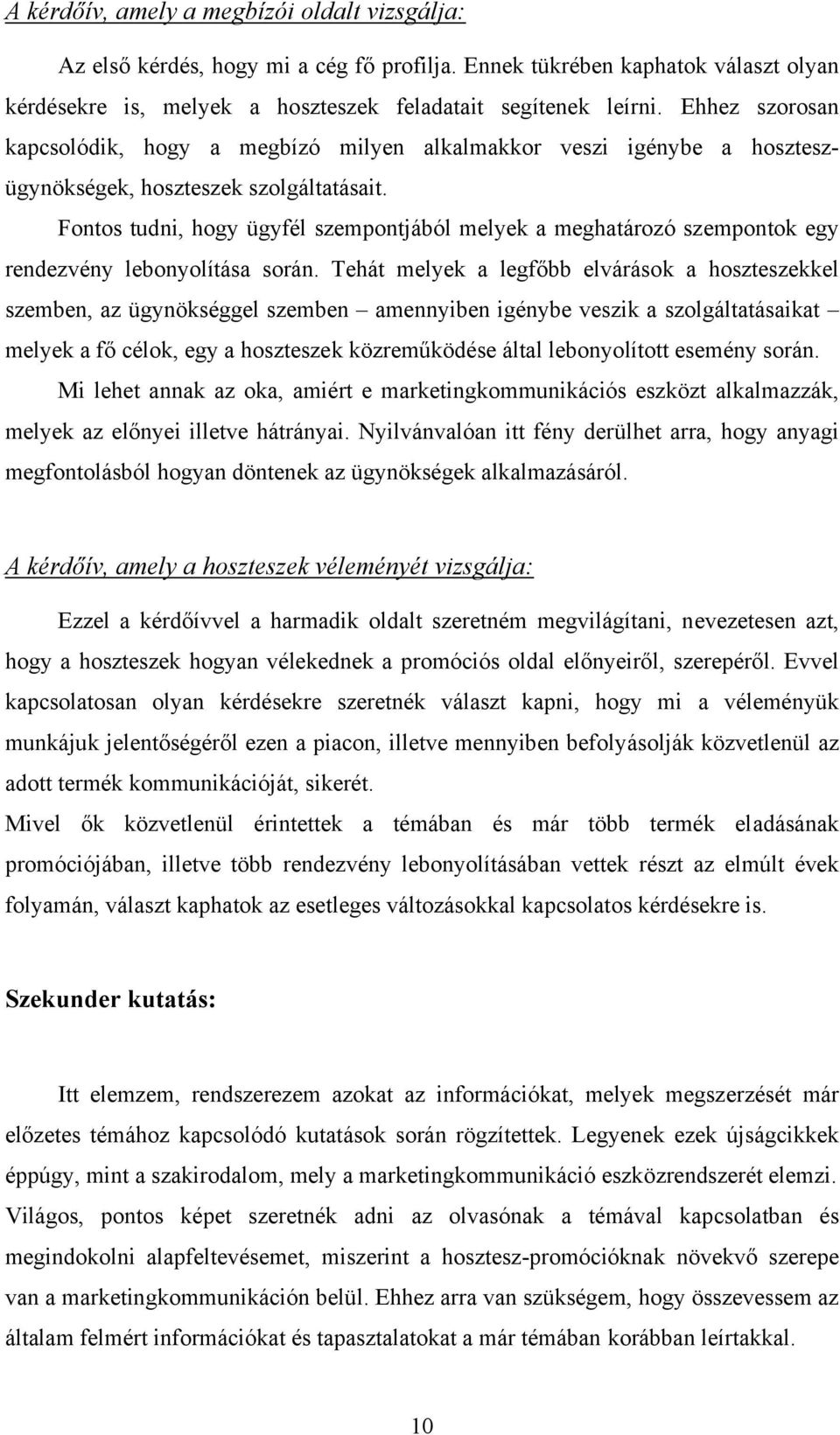 Fontos tudni, hogy ügyfél szempontjából melyek a meghatározó szempontok egy rendezvény lebonyolítása során.